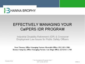 EFFECTIVELY MANAGING YOUR Cal PERS IDR PROGRAM Industrial
