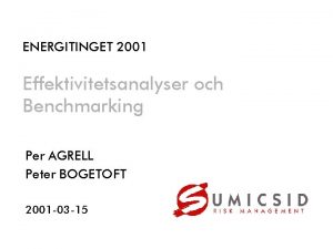 ENERGITINGET 2001 Effektivitetsanalyser och Benchmarking Per AGRELL Peter