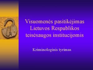 Visuomens pasitikjimas Lietuvos Respublikos teissaugos institucijomis Kriminologinis tyrimas