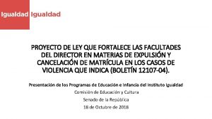 PROYECTO DE LEY QUE FORTALECE LAS FACULTADES DEL