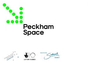 Introduction Peckham Space marks the start of a