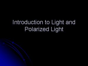 Introduction to Light and Polarized Light Definition of