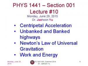 PHYS 1441 Section 001 Lecture 10 Monday June