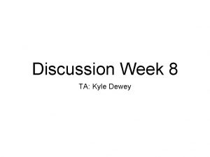 Discussion Week 8 TA Kyle Dewey Overview Exams