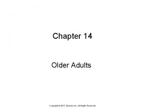 Chapter 14 Older Adults Copyright 2017 Elsevier Inc