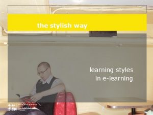 the stylish way learning styles in elearning presentation