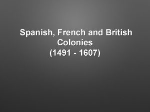 Spanish French and British Colonies 1491 1607 European