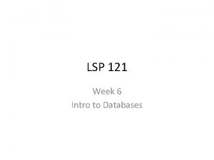 LSP 121 Week 6 Intro to Databases Read