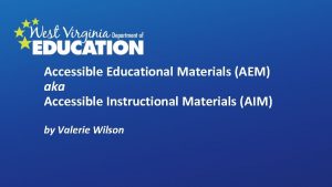 Accessible Educational Materials AEM aka Accessible Instructional Materials