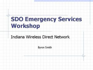 SDO Emergency Services Workshop Indiana Wireless Direct Network