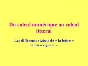 Du calcul numrique au calcul littral Les diffrents