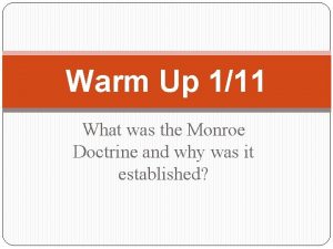 Warm Up 111 What was the Monroe Doctrine