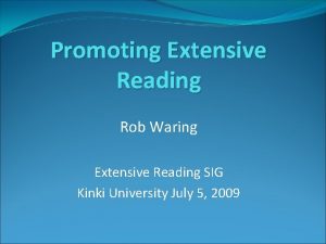 Promoting Extensive Reading Rob Waring Extensive Reading SIG