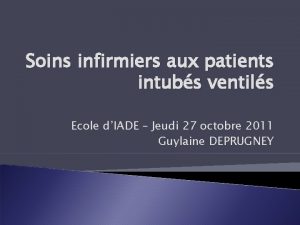 Soins infirmiers aux patients intubs ventils Ecole dIADE