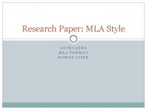 Research Paper MLA Style NOTECARDS MLA FORMAT WORKS