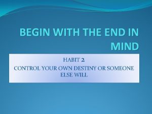 BEGIN WITH THE END IN MIND HABIT 2