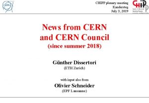 CHIPP plenary meeting Kandersteg July 3 2019 News