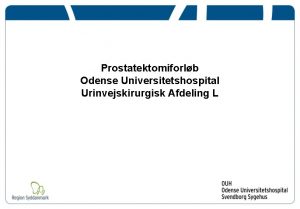 Prostatektomiforlb Odense Universitetshospital Urinvejskirurgisk Afdeling L L 1