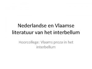 Nederlandse en Vlaamse literatuur van het interbellum Hoorcollege