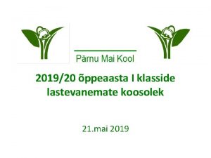 201920 ppeaasta I klasside lastevanemate koosolek 21 mai