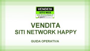 VENDITA SITI NETWORK HAPPY GUIDA OPERATIVA VENDITA DI