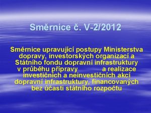 Smrnice V22012 Smrnice upravujc postupy Ministerstva dopravy investorskch