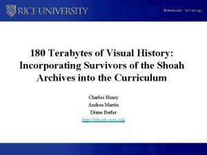 180 Terabytes of Visual History Incorporating Survivors of