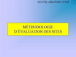 NOUVEL AROPORT OUEST MTHODOLOGIE DVALUATION DES SITES 1