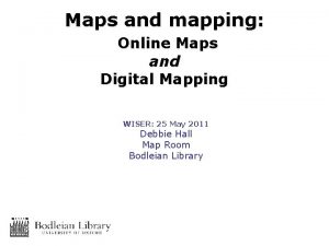 Maps and mapping Online Maps and Digital Mapping