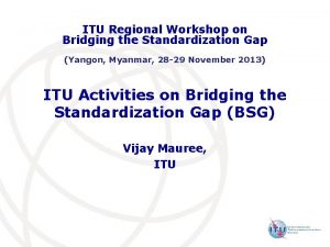 ITU Regional Workshop on Bridging the Standardization Gap