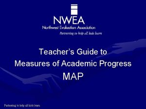 Teachers Guide to Measures of Academic Progress MAP