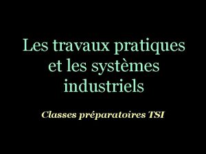 Les travaux pratiques et les systmes industriels Classes