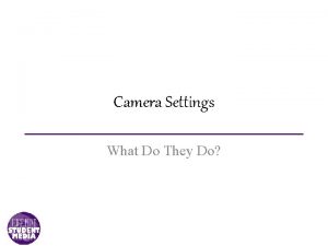 Camera Settings What Do They Do three settings