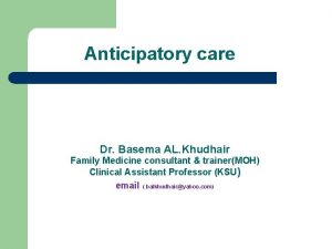 Anticipatory care Dr Basema AL Khudhair Family Medicine