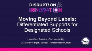 Moving Beyond Labels Differentiated Supports for Designated Schools