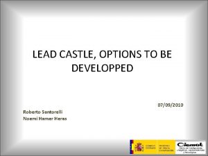 LEAD CASTLE OPTIONS TO BE DEVELOPPED 07092010 Roberto