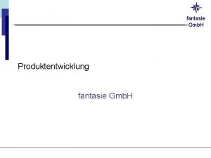 fantasie Gmb H Produktentwicklung fantasie Gmb H Projektablauf