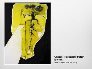 Chasser les passions tristes Spinoza huile s papier