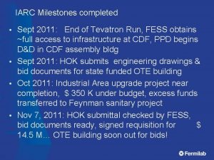 IARC Milestones completed Sept 2011 End of Tevatron