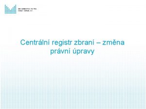 Centrln registr zbran zmna prvn pravy Harmonogram novely