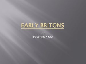 EARLY BRITONS by Darcey and Nathan Contents Page