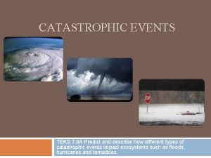 CATASTROPHIC EVENTS TEKS 7 8 A Predict and