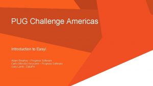 PUG Challenge Americas Introduction to Easyl Adam Breakey
