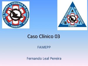 Caso Clnico 03 FAMEPP Fernando Leal Pereira Caso