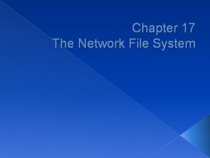 Chapter 17 The Network File System File System