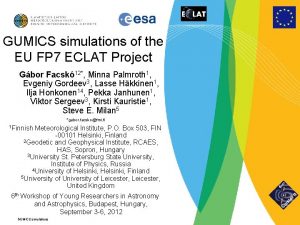 GUMICS simulations of the EU FP 7 ECLAT