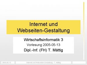 Internet und WebseitenGestaltung Wirtschaftsinformatik 3 Vorlesung 2005 05