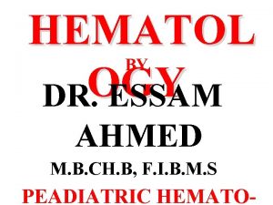 HEMATOL OGY DR ESSAM BY AHMED M B