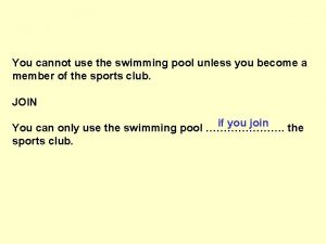 You cannot use the swimming pool unless you