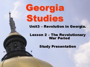Georgia Studies Unit 3 Revolution in Georgia Lesson